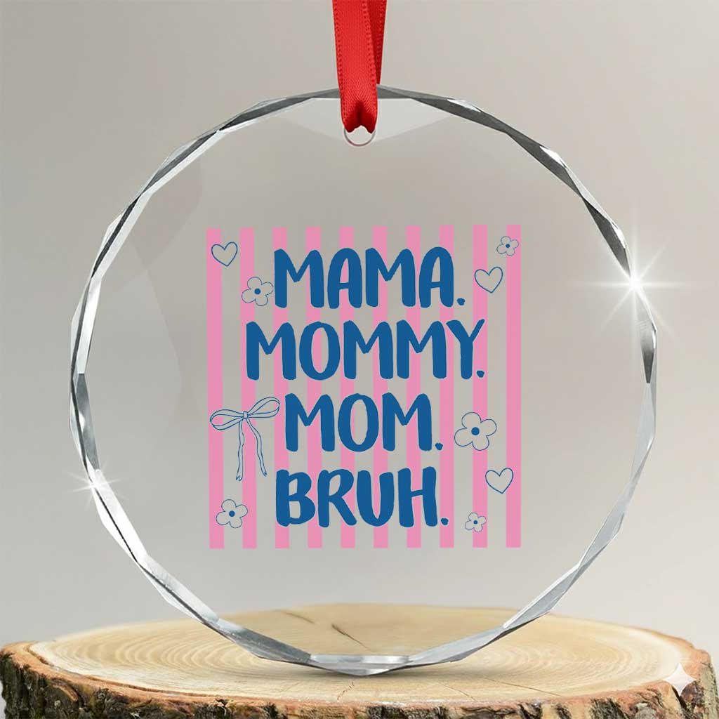 Mama Mommy Mom Bruh Crystal Glass Ornament Funny Mom Life