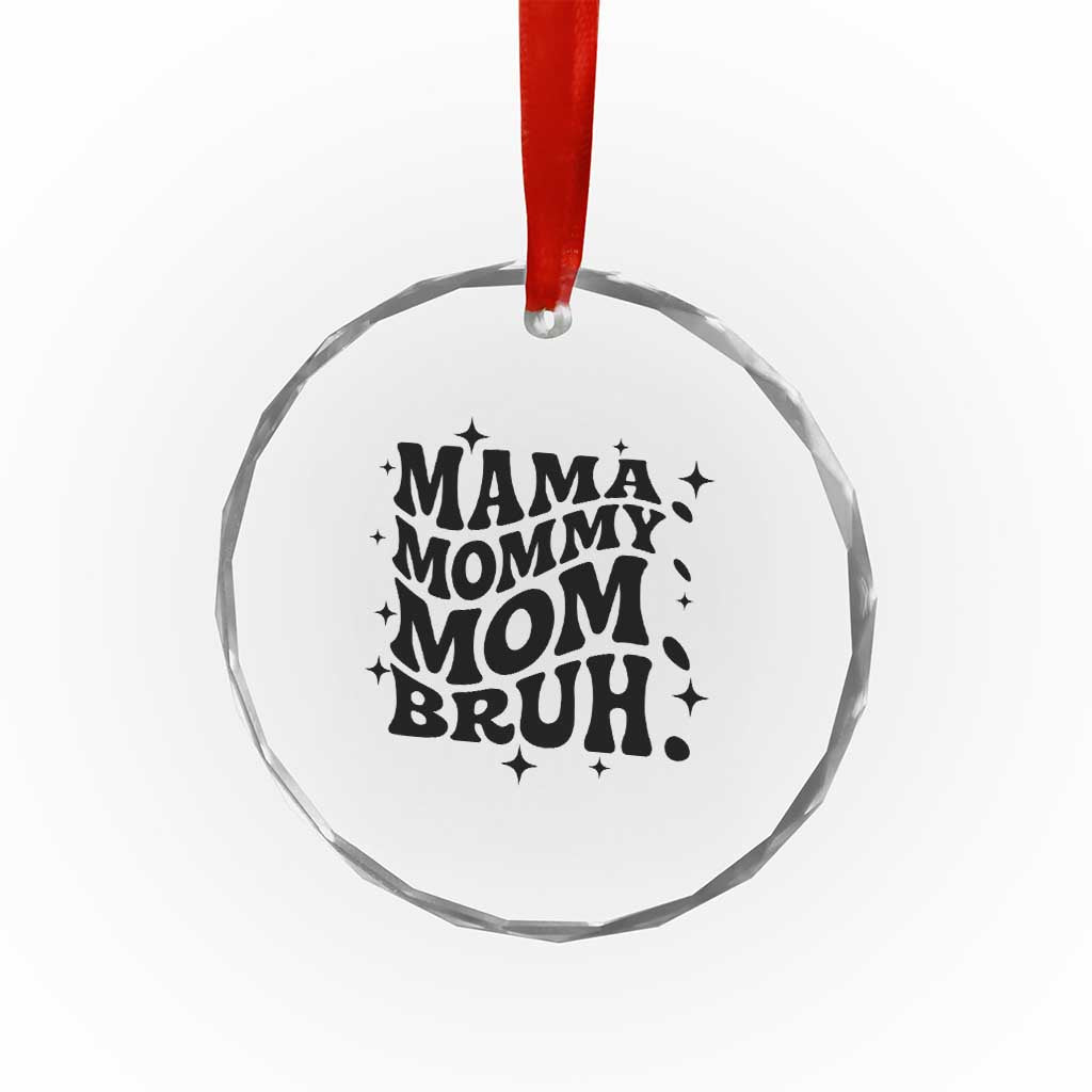 Mama Mommy Mom Bruh Crystal Glass Ornament Funny Mom Life Mother’s Day Gift