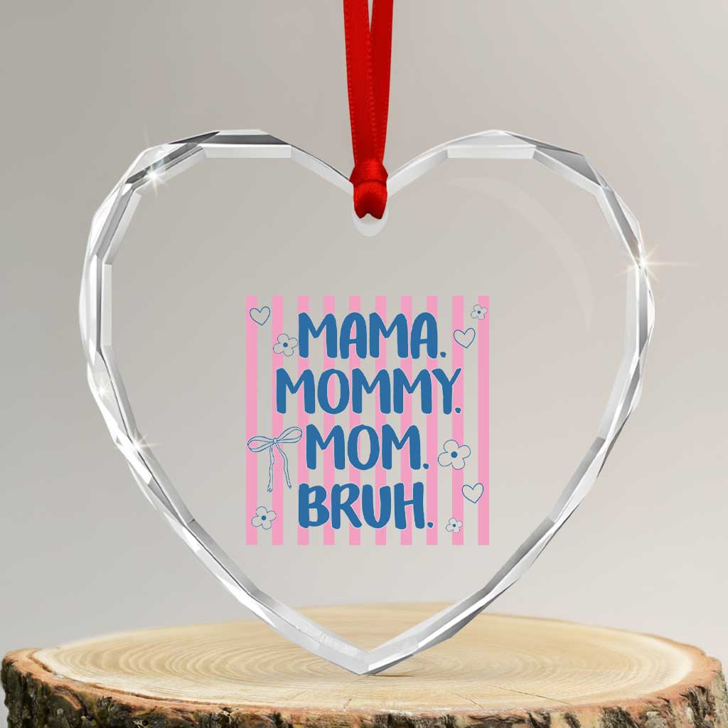 Mama Mommy Mom Bruh Heart Crystal Glass Ornament Funny Mom Life