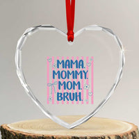 Mama Mommy Mom Bruh Heart Crystal Glass Ornament Funny Mom Life