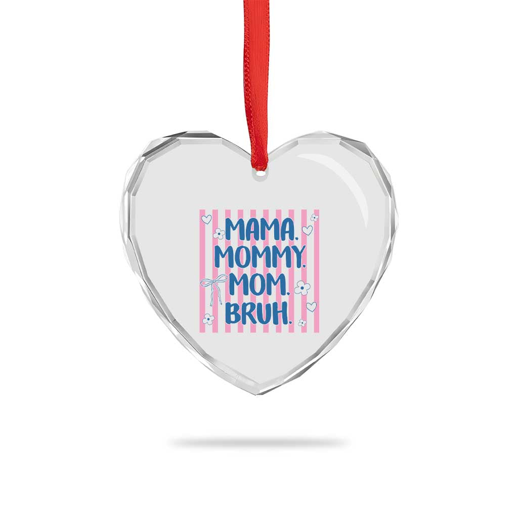 Mama Mommy Mom Bruh Heart Crystal Glass Ornament Funny Mom Life