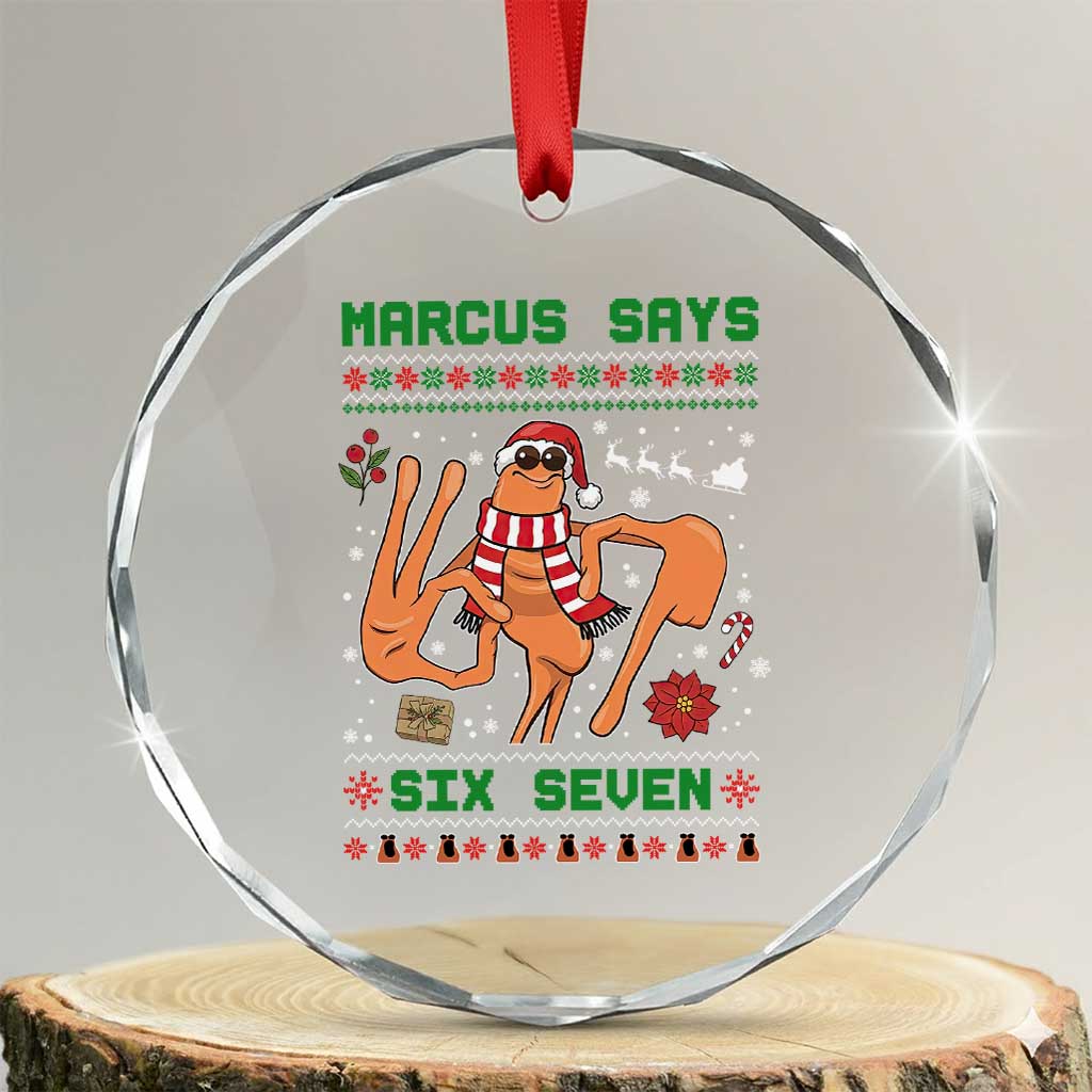 Marcus Says Six Seven Crystal Glass Ornament Funny Ugly Christmas Meme Gift - Wonder Print Shop