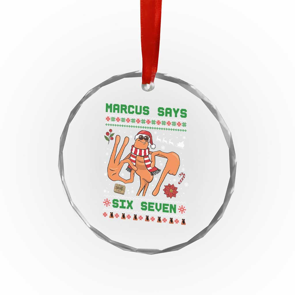 Marcus Says Six Seven Crystal Glass Ornament Funny Ugly Christmas Meme Gift - Wonder Print Shop