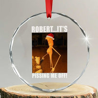 Marcus The Worm Christmas Crystal Glass Ornament Robert Its Pissing Me Off Xmas Meme - Wonder Print Shop