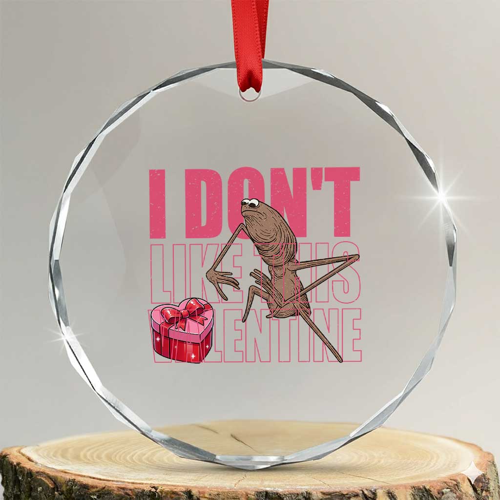 Marcus The Worm Funny Valentine Meme Crystal Glass Ornament I Don't Like This Valentine