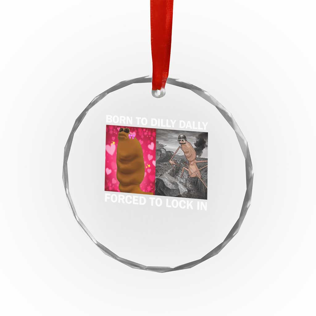 Marcus The Worm Meme Crystal Glass Ornament Born To Dilly Dally Forced To Lock In Funny Cute Brainrot - Wonder Print Shop