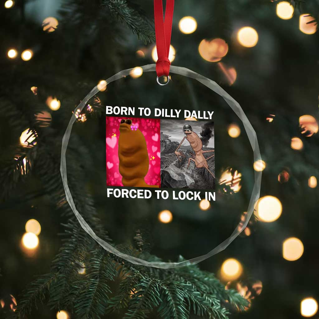 Marcus The Worm Meme Crystal Glass Ornament Born To Dilly Dally Forced To Lock In Funny Cute Brainrot - Wonder Print Shop