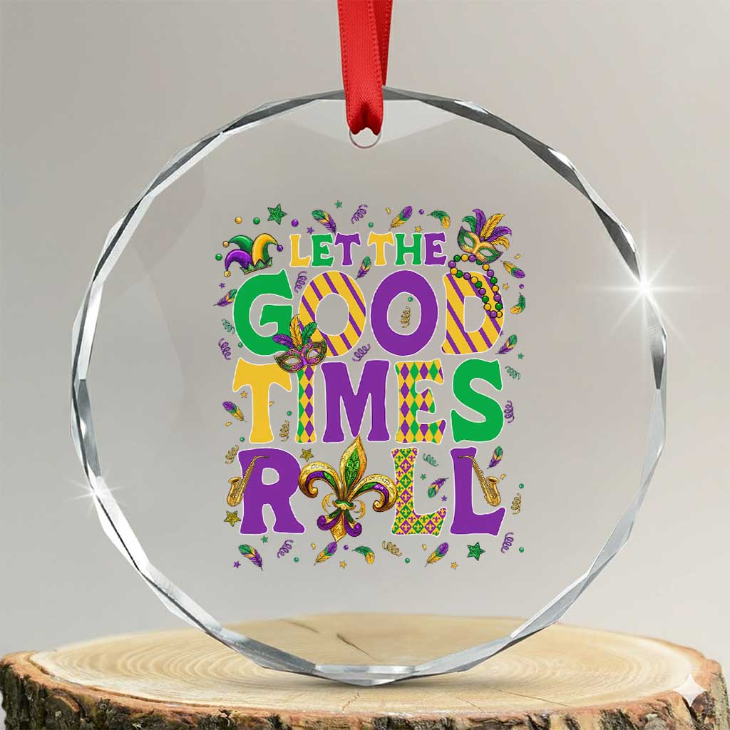 Mardi Gras Let The Good Times Roll Crystal Glass Ornament Funny Carnival