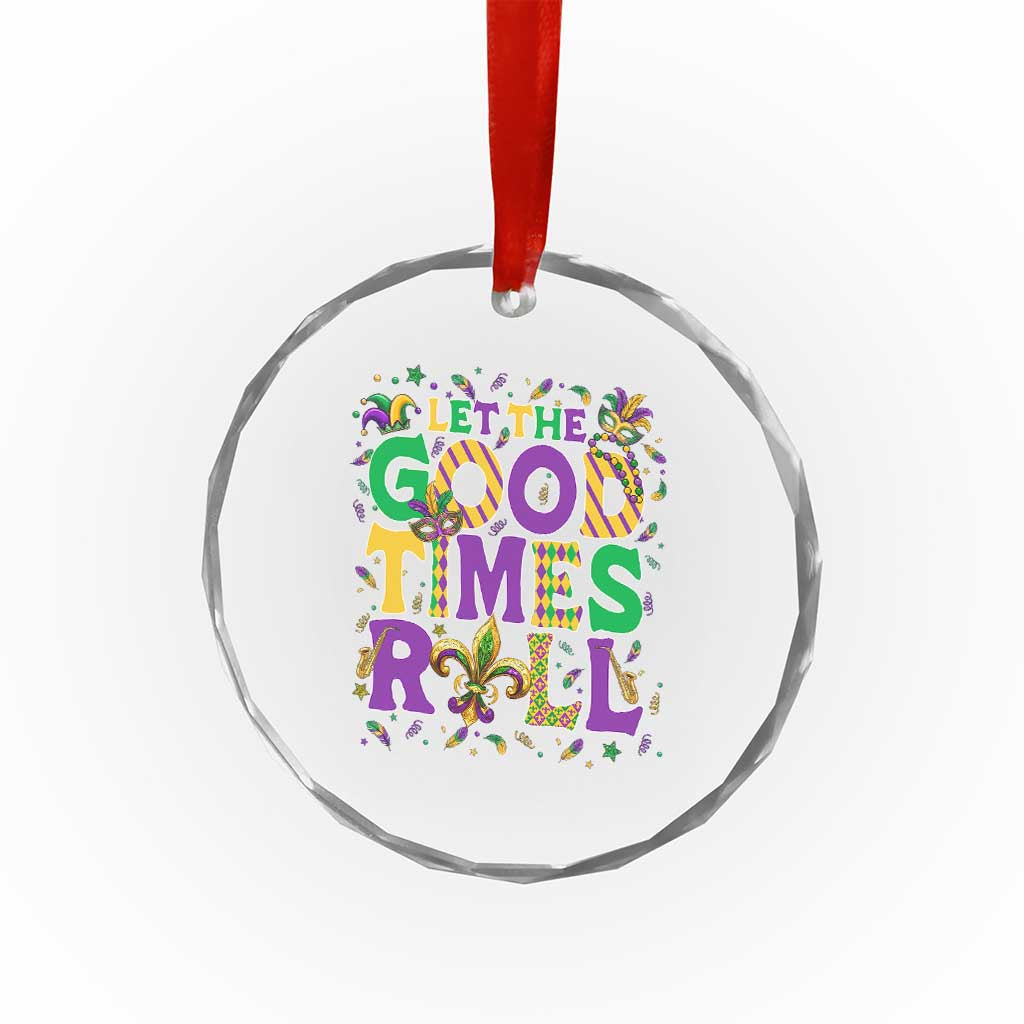 Mardi Gras Let The Good Times Roll Crystal Glass Ornament Funny Carnival
