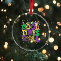 Mardi Gras Let The Good Times Roll Crystal Glass Ornament Funny Carnival