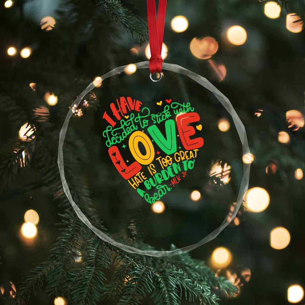 Martin Luther King Crystal Glass Ornament I Have Decided to Stick With Love MLK Black History Month - Wonder Print Shop