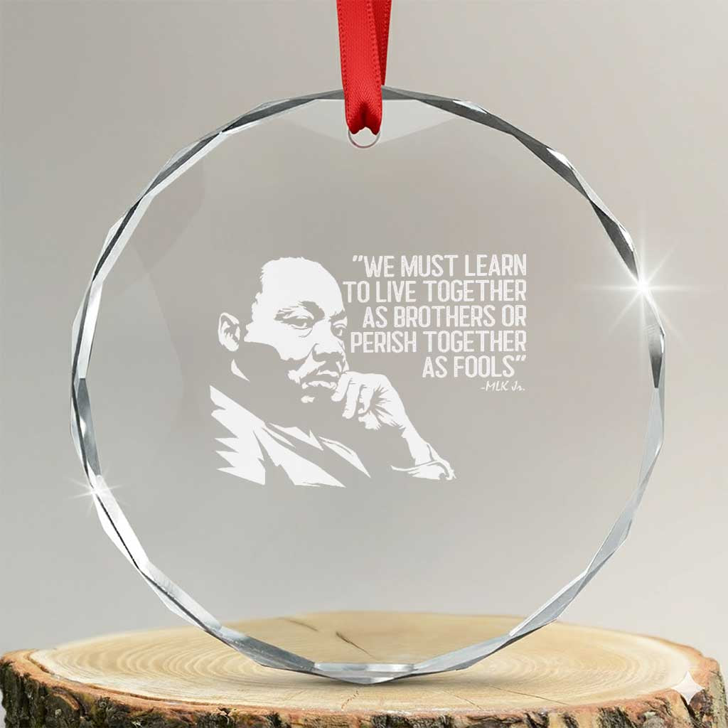 Martin Luther King Jr Crystal Glass Ornament We Must Learn to Live Together as Brothers MLK Quote - Wonder Print Shop
