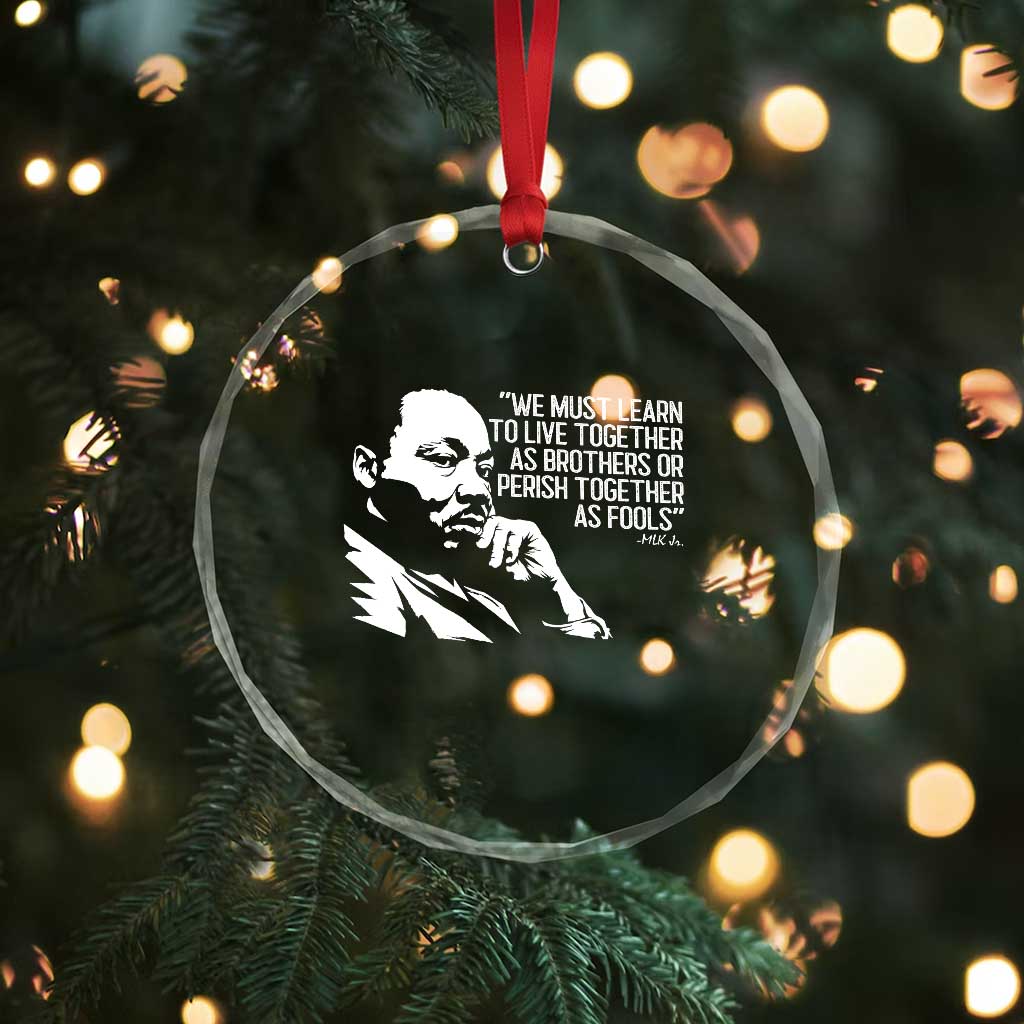 Martin Luther King Jr Crystal Glass Ornament We Must Learn to Live Together as Brothers MLK Quote - Wonder Print Shop