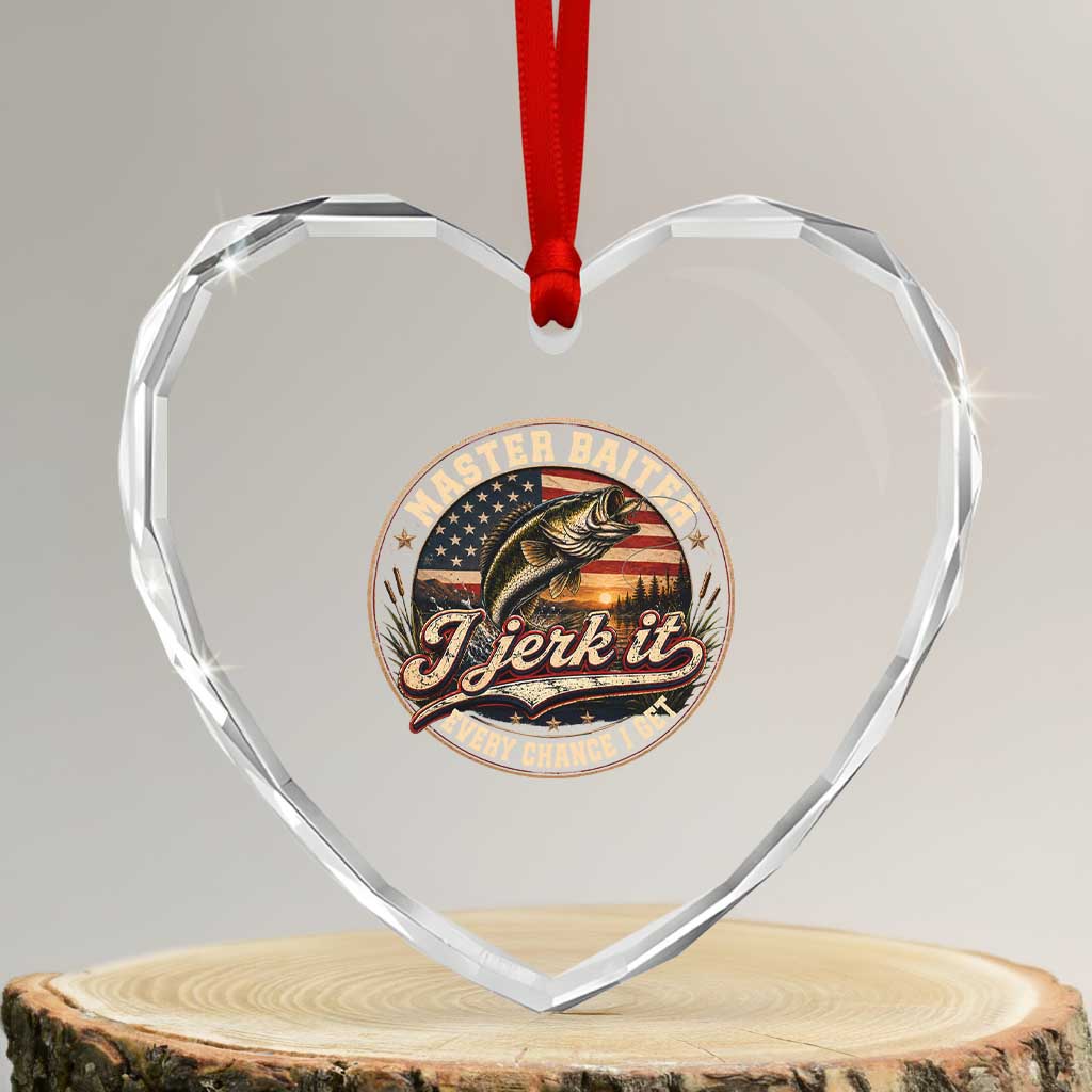 Master Baiter Fishing Lover Heart Crystal Glass Ornament I Jerk It Every Chance I Get Funny Bass Fishing
