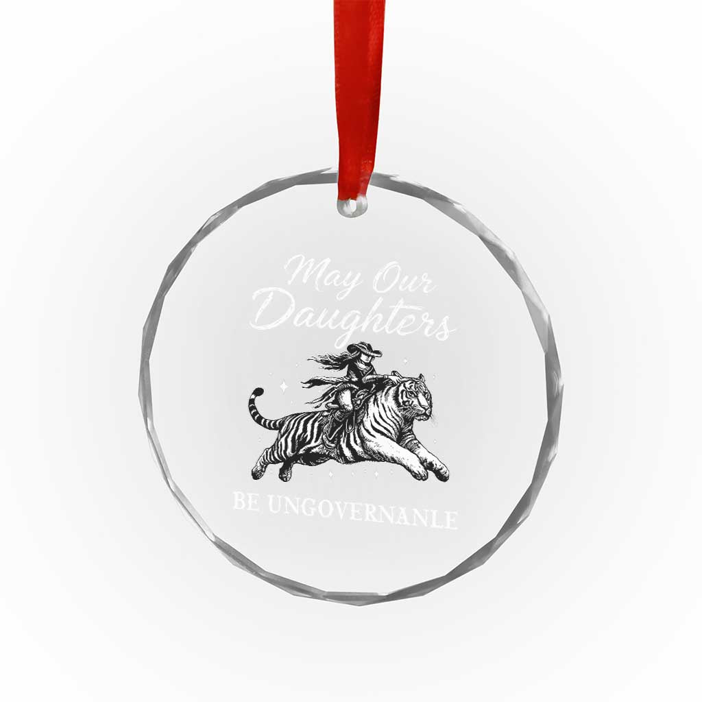 May Our Daughters Be Ungovernable Crystal Glass Ornament Cowgirl Western Cowgirl Hell Cat Women's Rights