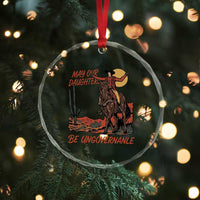 May Our Daughters Be Ungovernable Crystal Glass Ornament Retro Cowgirl Western Feminist Protest