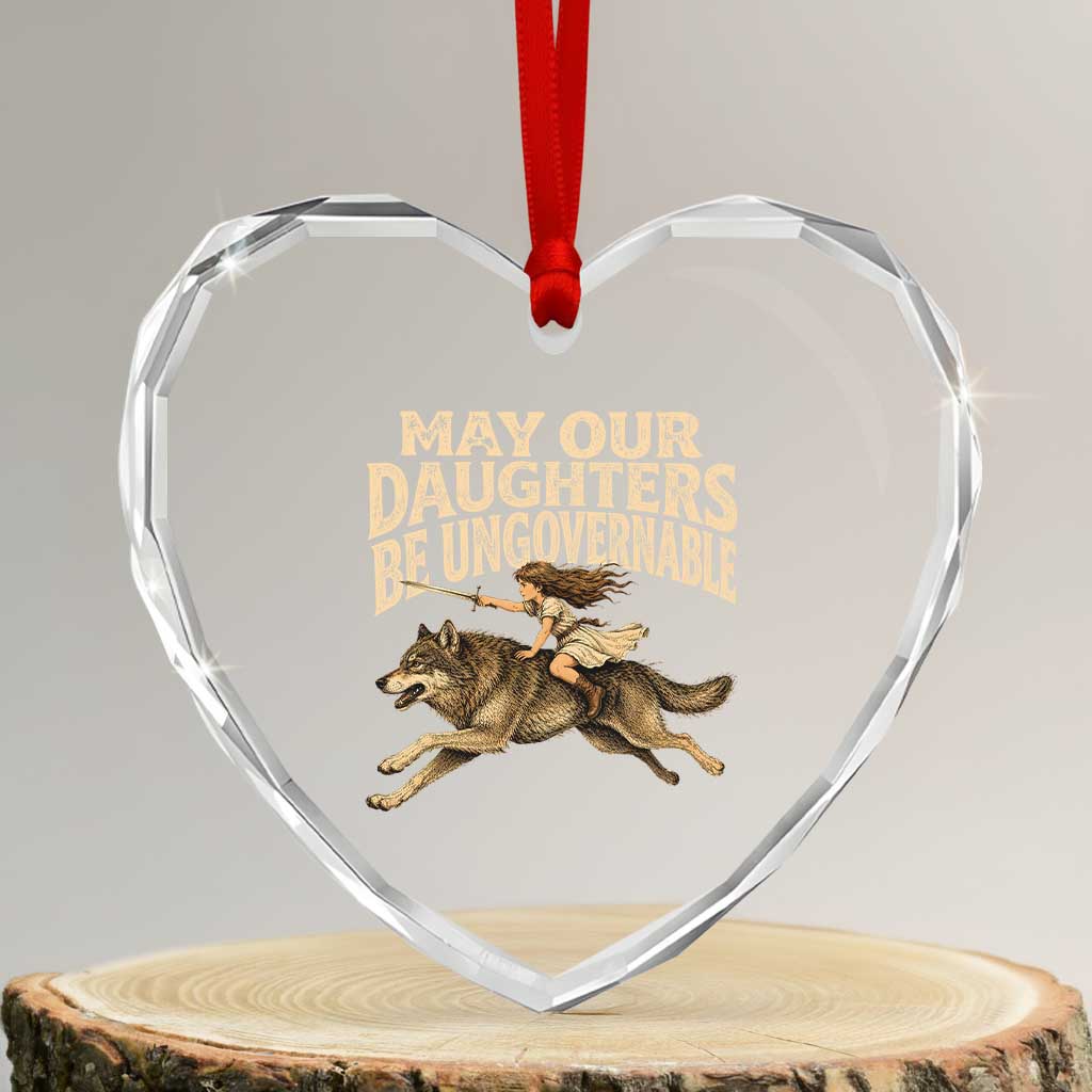 May Our Daughters Be Ungovernable Feminist Girl Heart Crystal Glass Ornament