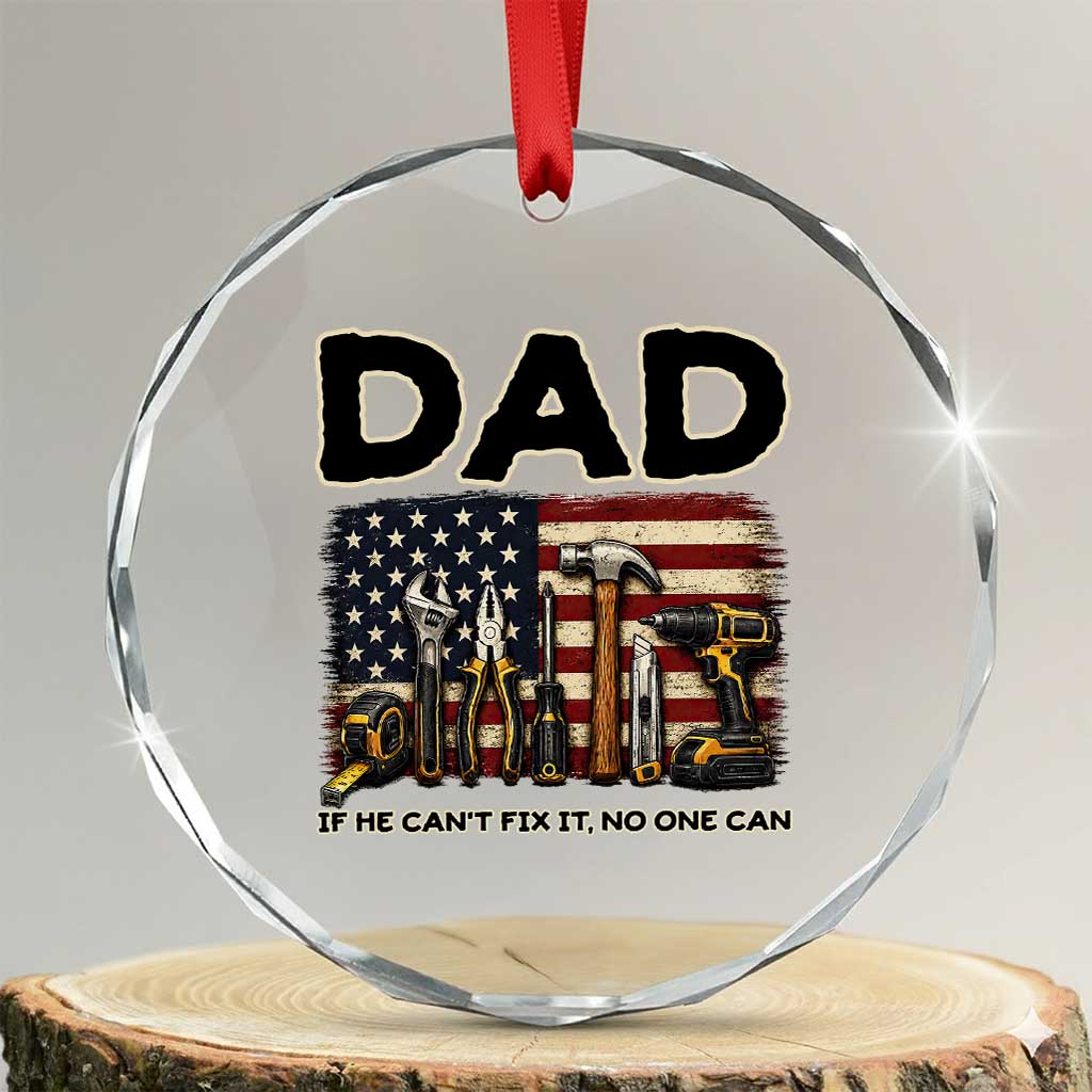 Mechanic Dad American Flag Crystal Glass Ornament If He Cant Fix It No One Can
