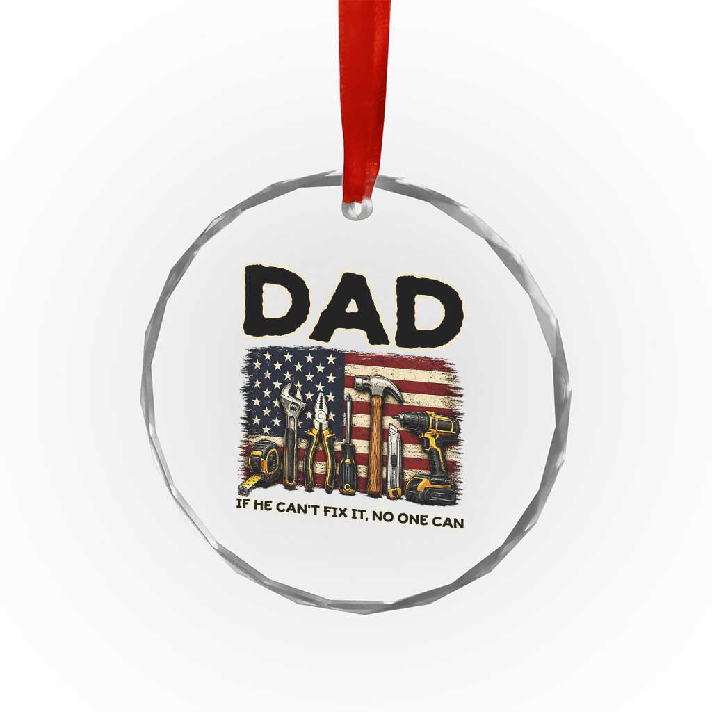 Mechanic Dad American Flag Crystal Glass Ornament If He Cant Fix It No One Can