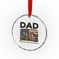 Mechanic Dad American Flag Crystal Glass Ornament If He Cant Fix It No One Can