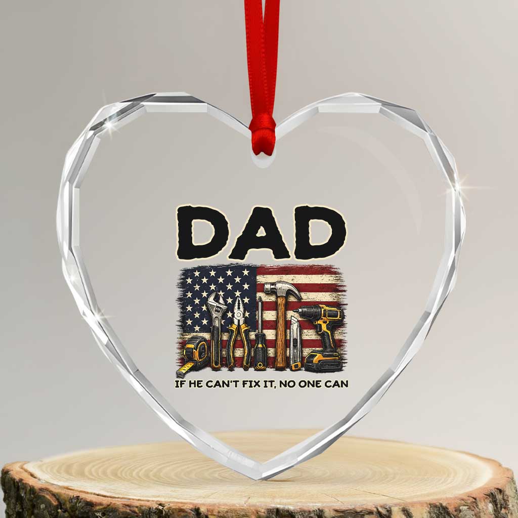 Mechanic Dad American Flag Heart Crystal Glass Ornament If He Cant Fix It No One Can