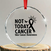 Melanoma Awareness Skin Cancer Warrior Crystal Glass Ornament Not Today Cancer