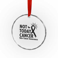 Melanoma Awareness Skin Cancer Warrior Crystal Glass Ornament Not Today Cancer