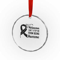 Melanoma Cant Stop Me From Being Awesome Crystal Glass Ornament Support Squad Gift