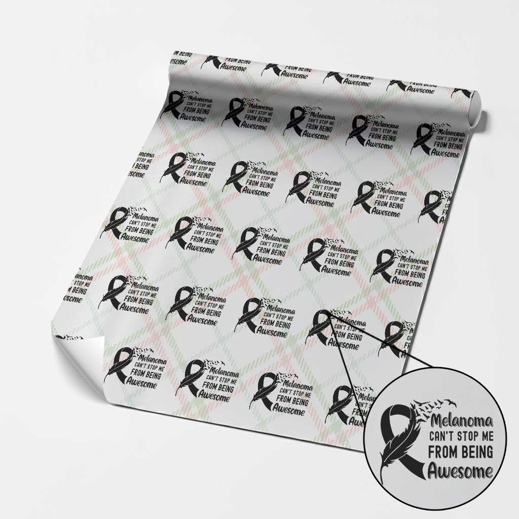 Melanoma Cant Stop Me From Being Awesome Wrapping Paper Roll Support Squad Gift