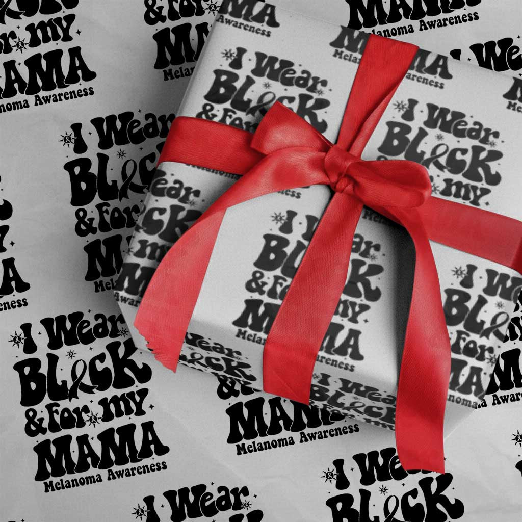 Melanoma Family Support Wrapping Paper Roll I Wear Black For My Mama