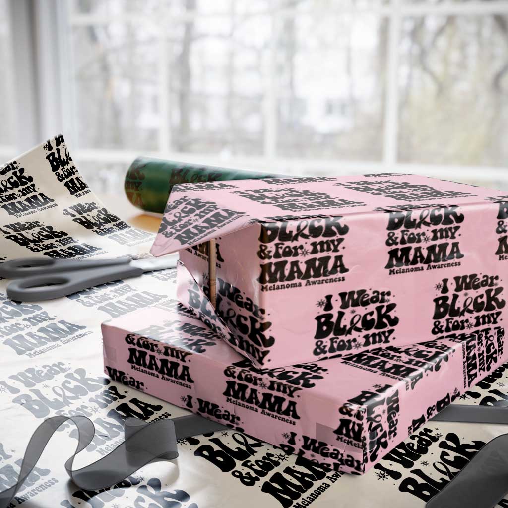 Melanoma Family Support Wrapping Paper Roll I Wear Black For My Mama