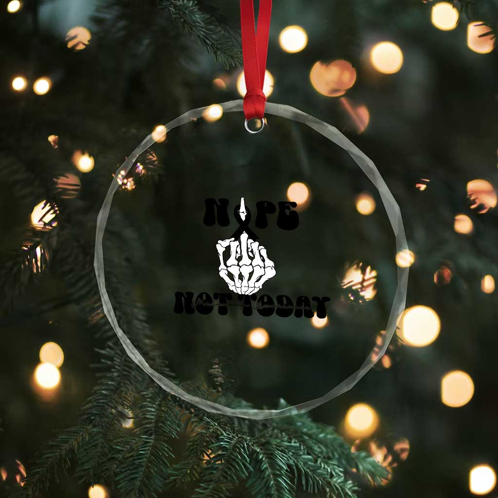 Melanoma Fighter Gift Crystal Glass Ornament Funny Skeleton Nope Not Today