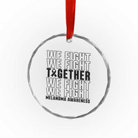Melanoma Support Warrior Crystal Glass Ornament We Fight Together