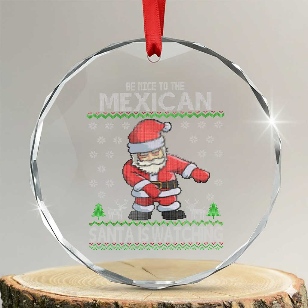 Mexican Xmas Crystal Glass Ornament Be Nice Santa is Watching Xmas in Mexico Ugly Sweater - Wonder Print Shop