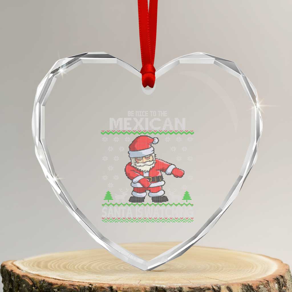 Mexican Xmas Heart Crystal Glass Ornament Be Nice Santa is Watching Xmas in Mexico Ugly Sweater - Wonder Print Shop