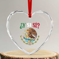 Mexican Y Si Si Heart Crystal Glass Ornament Escudo Mexico Coat of Arms Funny Hispanic Saying