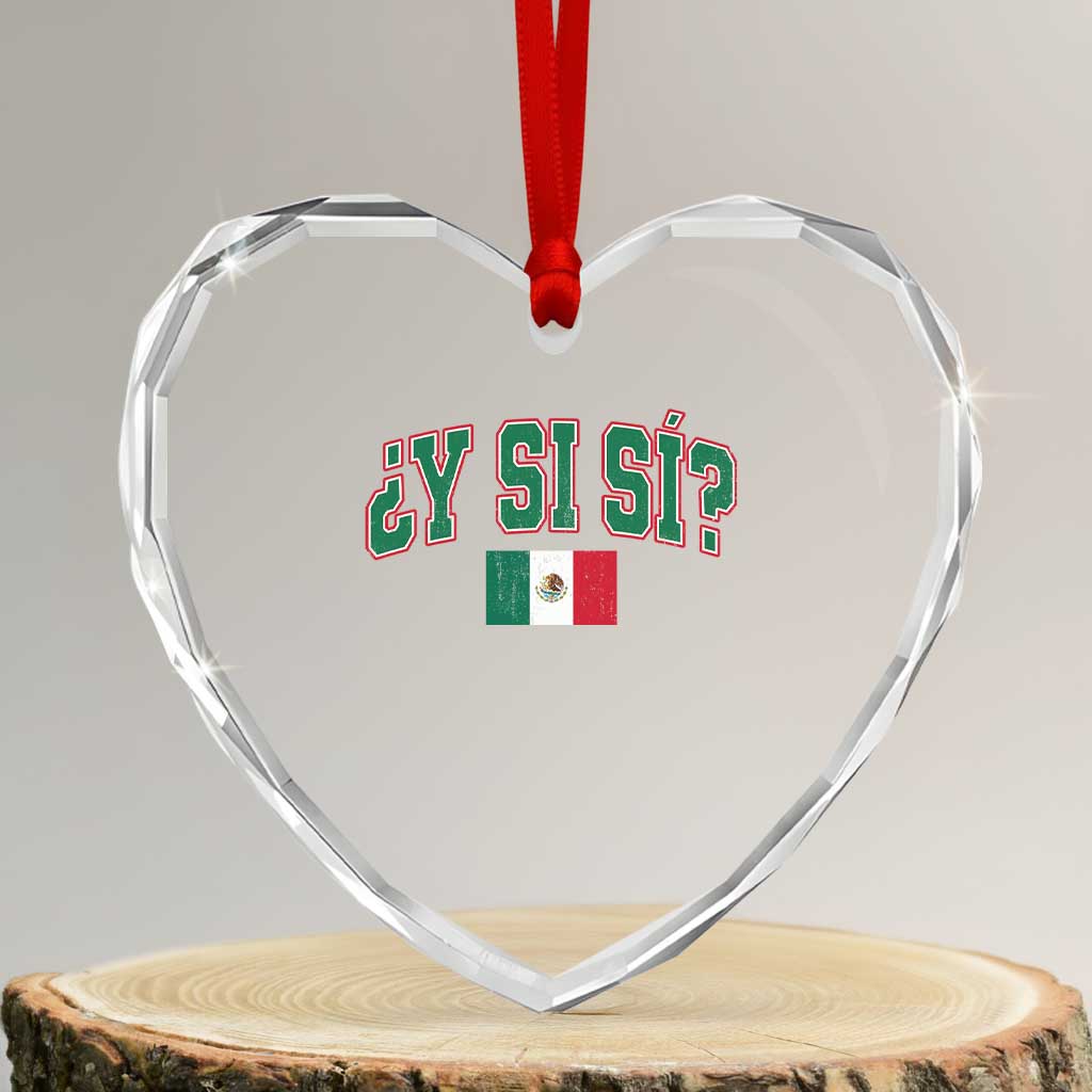 Mexican Y Si Si Heart Crystal Glass Ornament Mexico Flag Funny Mexican Optimistic Saying