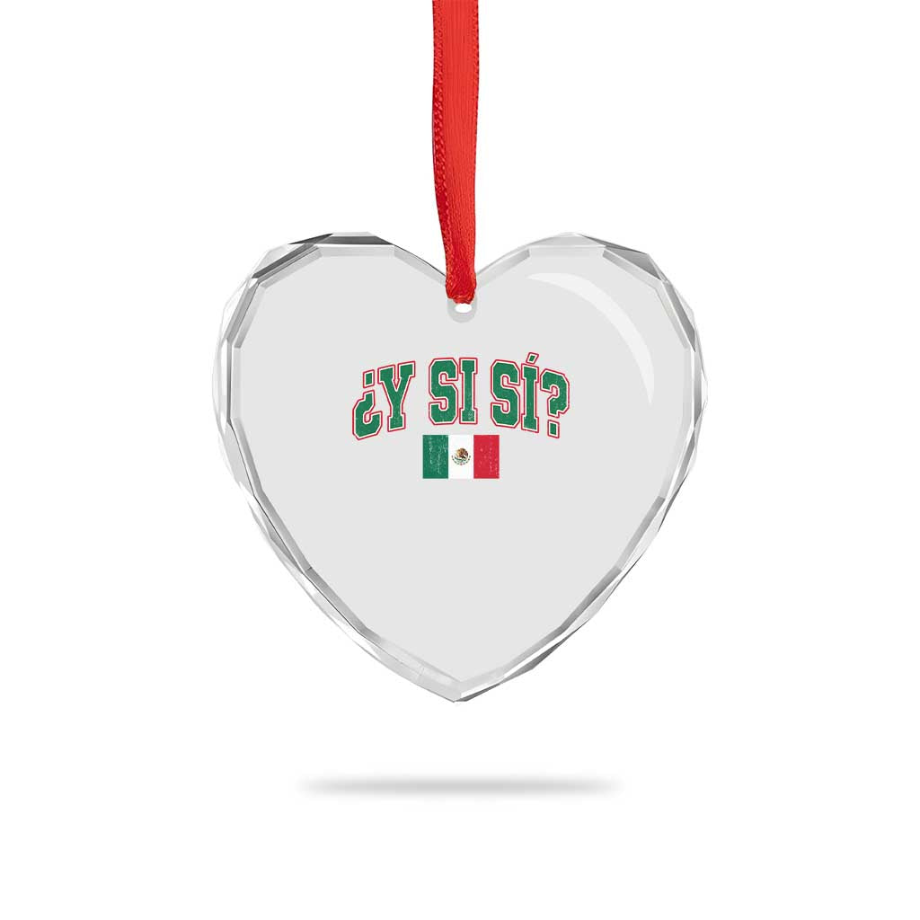 Mexican Y Si Si Heart Crystal Glass Ornament Mexico Flag Funny Mexican Optimistic Saying