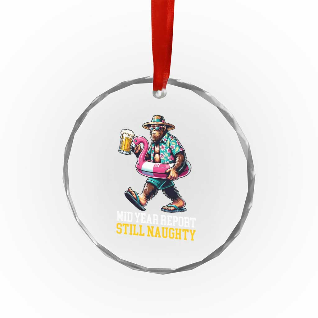 Mid-Year Report Still Naughty Crystal Glass Ornament Funny Bigfoot Drinking Beer Christmas in July