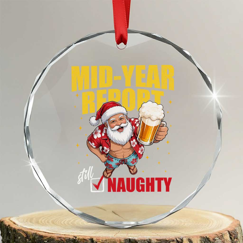 Mid-Year Report Still Naughty Crystal Glass Ornament Funny Santa Christmas In July
