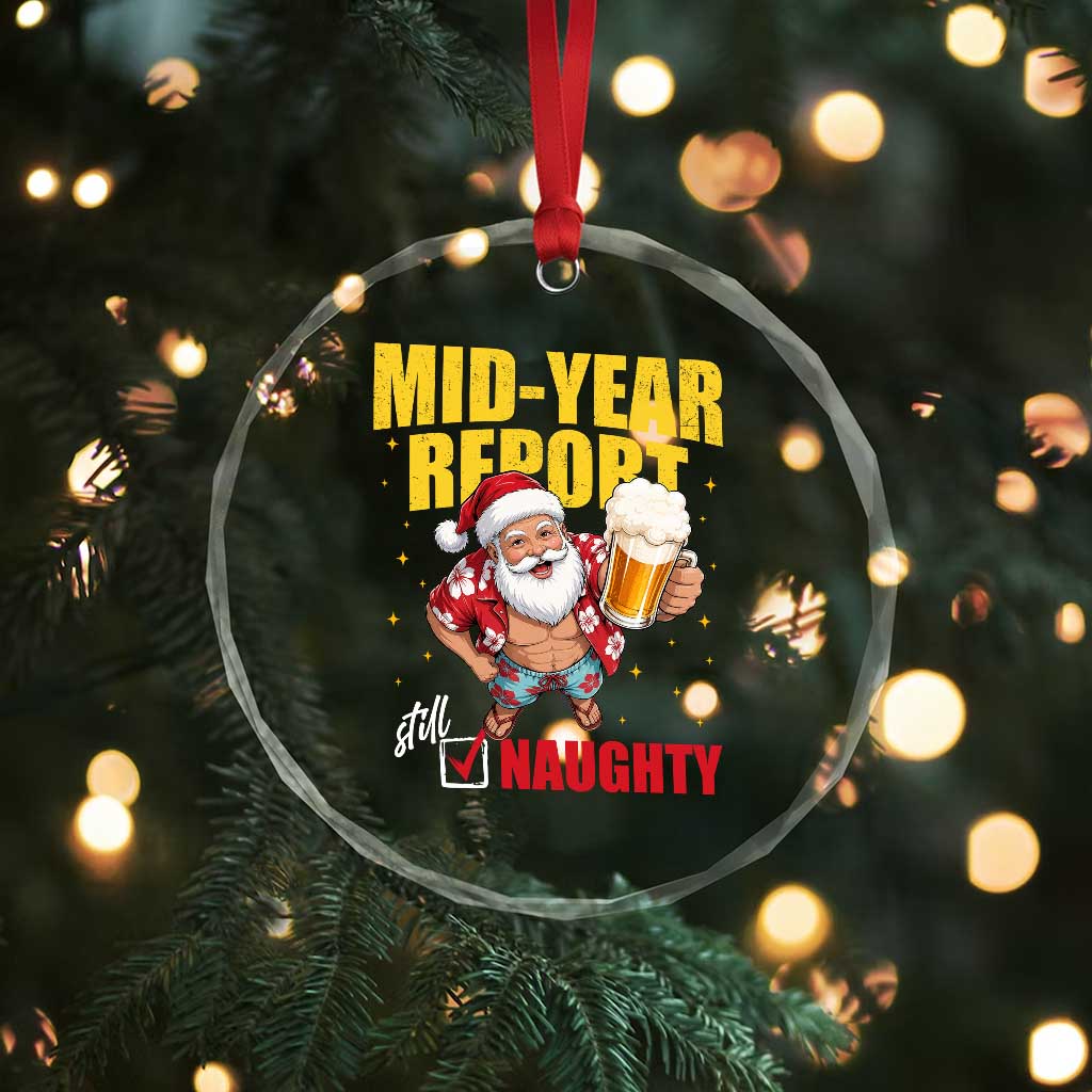 Mid-Year Report Still Naughty Crystal Glass Ornament Funny Santa Christmas In July