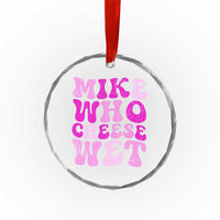Mike Who Cheese Wet Crystal Glass Ornament Funny Embarrassing Inappropriate Raunchy - Wonder Print Shop