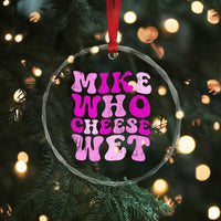 Mike Who Cheese Wet Crystal Glass Ornament Funny Embarrassing Inappropriate Raunchy - Wonder Print Shop
