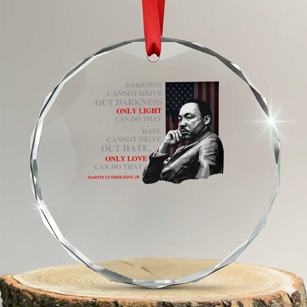 MLK Darkness Cannot Drive Out Darkness Only Light Can Do That Crystal Glass Ornament Martin Luther King