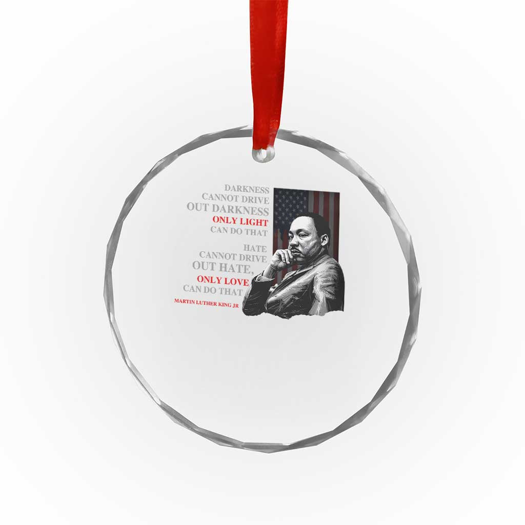 MLK Darkness Cannot Drive Out Darkness Only Light Can Do That Crystal Glass Ornament Martin Luther King