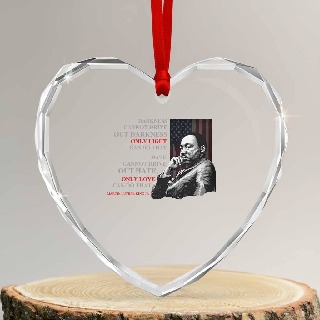 MLK Darkness Cannot Drive Out Darkness Only Light Can Do That Heart Crystal Glass Ornament Martin Luther King