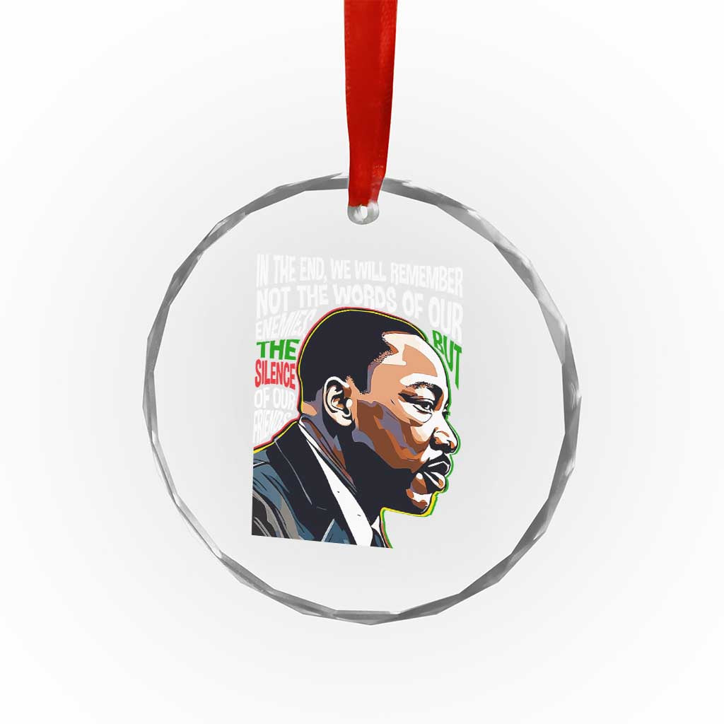 MLK Quotes In The End We Will Remember Not The Words Of Our Enemies Crystal Glass Ornament Martin Luther King Black History Month