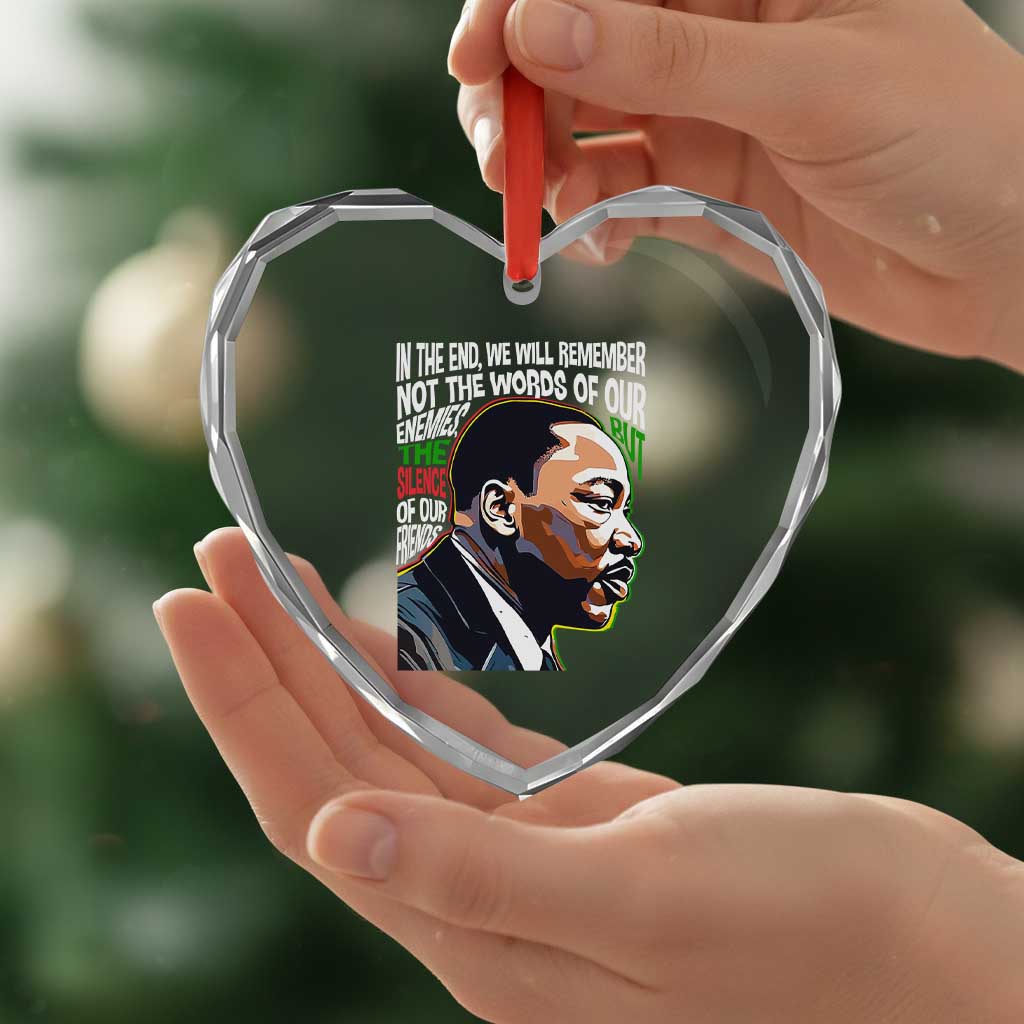 MLK Quotes In The End We Will Remember Not The Words Of Our Enemies Heart Crystal Glass Ornament Martin Luther King Black History Month