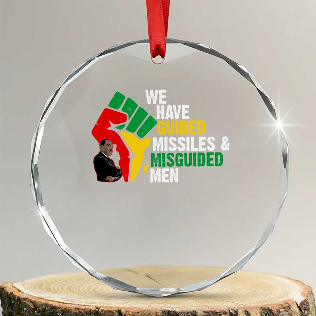 MLK Quotes We Have Guided Missiles And Misguided Men Crystal Glass Ornament Dr Martin Luther King Jr