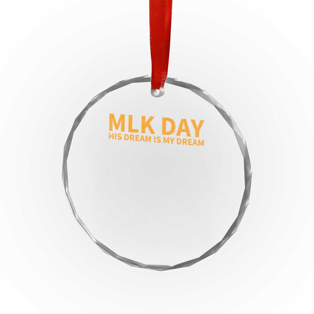 MLK Tribute Crystal Glass Ornament MLK Motivational His Dream Is My Dream - Wonder Print Shop